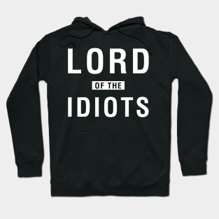 Lord of The Idiots Hoodie